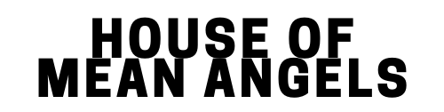 House Of Mean Angels